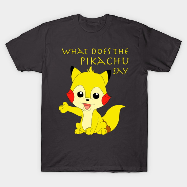 What Does The Pikachu Say? Fox TShirt TeePublic